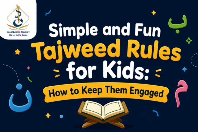 Simple and Fun Tajweed Rules for Kids: How to Keep Them Engaged